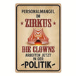 Spielzeug Opa Retro Schild Retra Schild Personalengpass im Zirkus, Clowns jetzt in der Politik